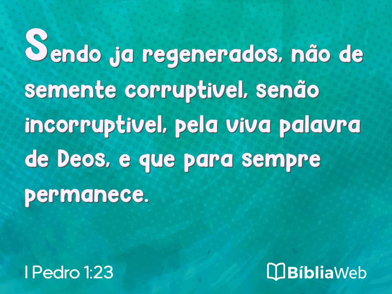 I Pedro 1:23 em imagem para compartilhar