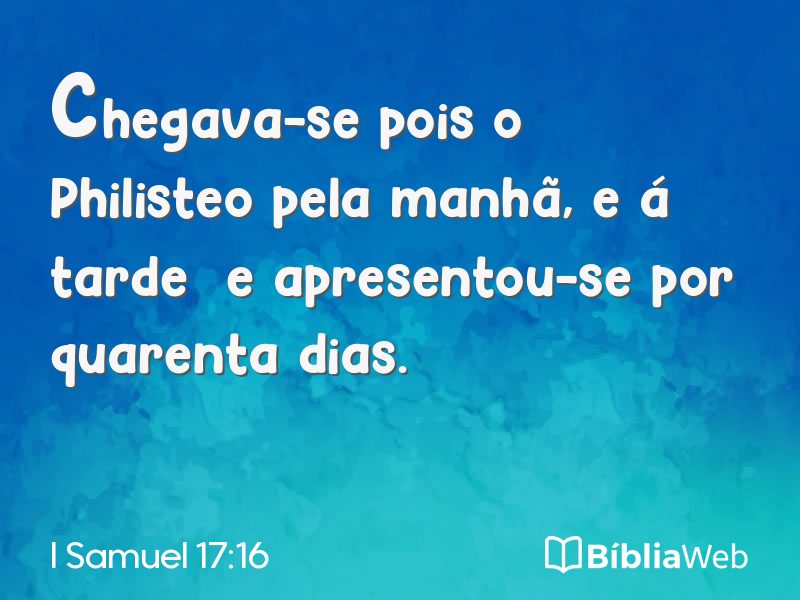 I Samuel 17:16 em imagem para compartilhar