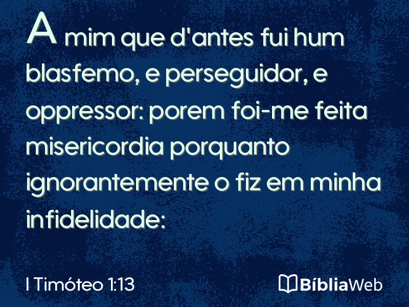 I Timóteo 1:13 em imagem para compartilhar