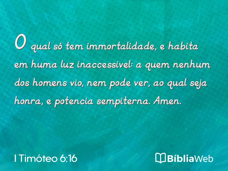 I Timóteo 6:16 em imagem para compartilhar