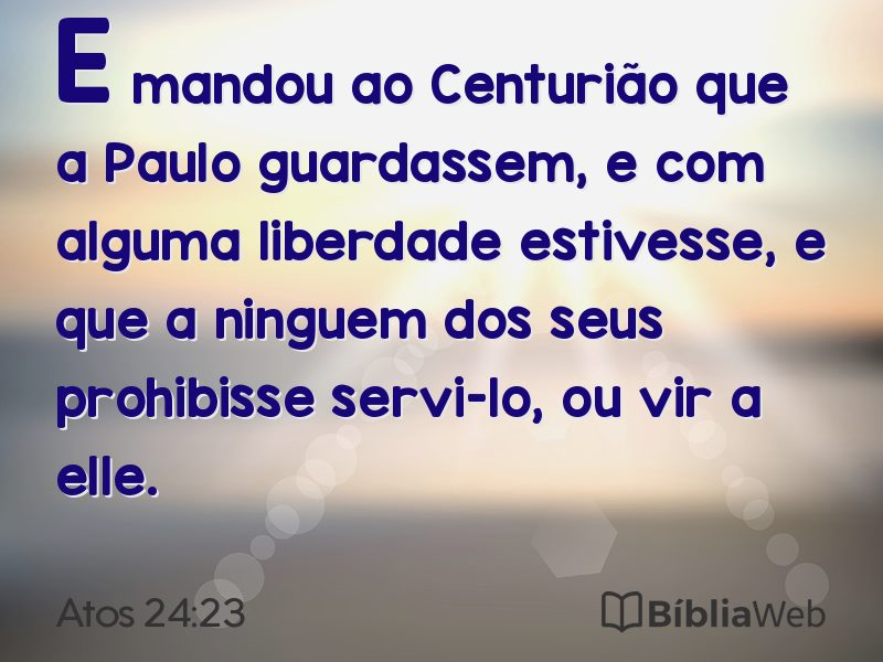 Atos 24:23 em imagem para compartilhar