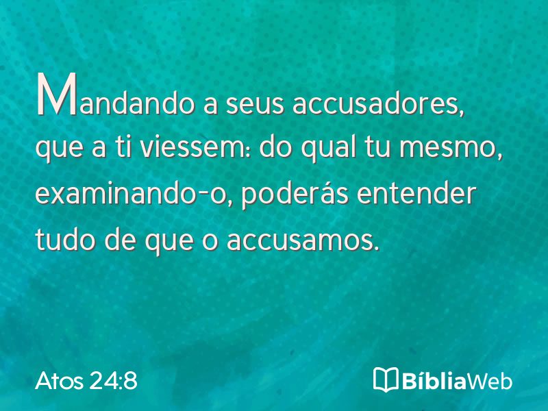 Atos 24:8 em imagem para compartilhar