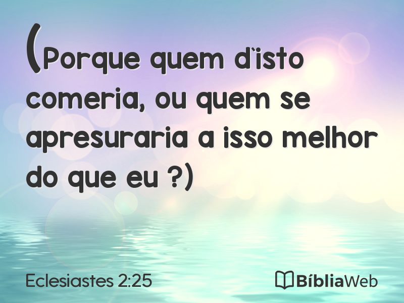 Eclesiastes 2:25 em imagem para compartilhar
