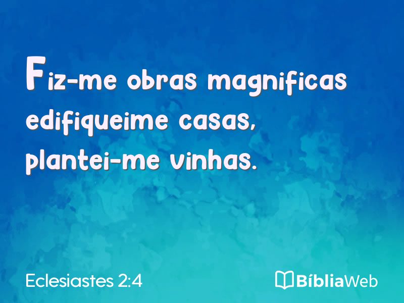 Eclesiastes 2:4 em imagem para compartilhar