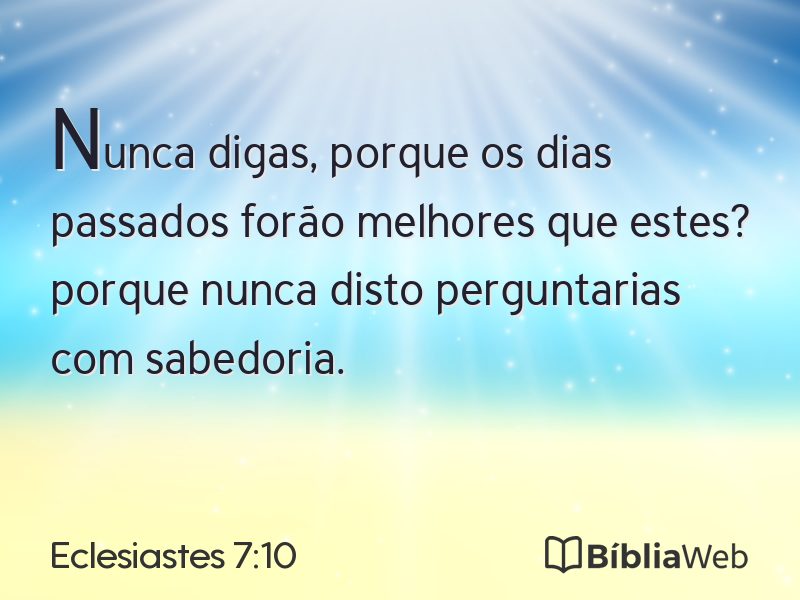 Eclesiastes 7:10 em imagem para compartilhar