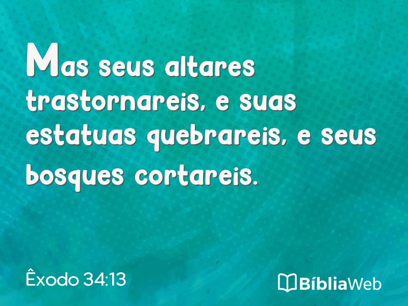 Êxodo 34:13 em imagem para compartilhar