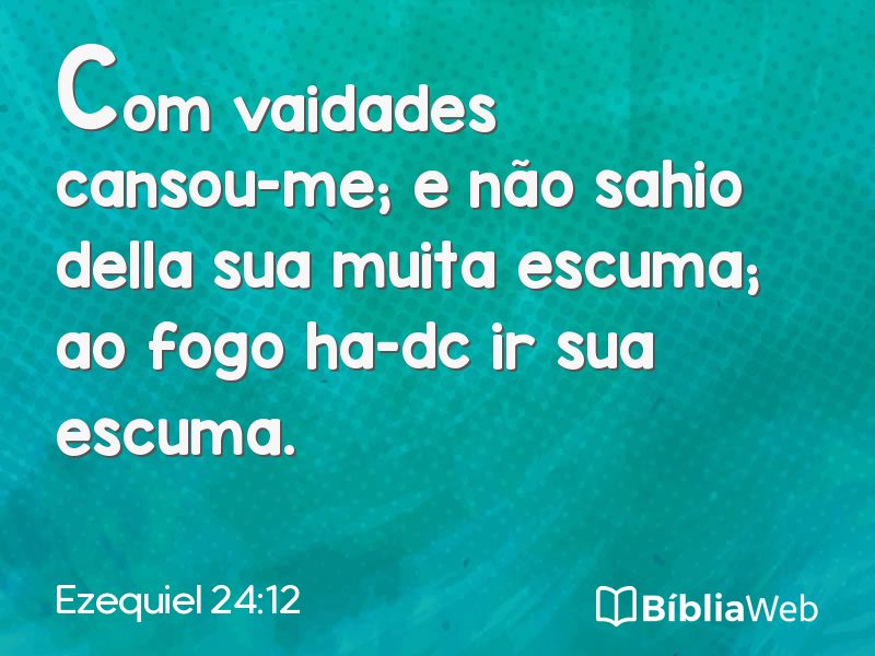 Ezequiel 24:12 em imagem para compartilhar