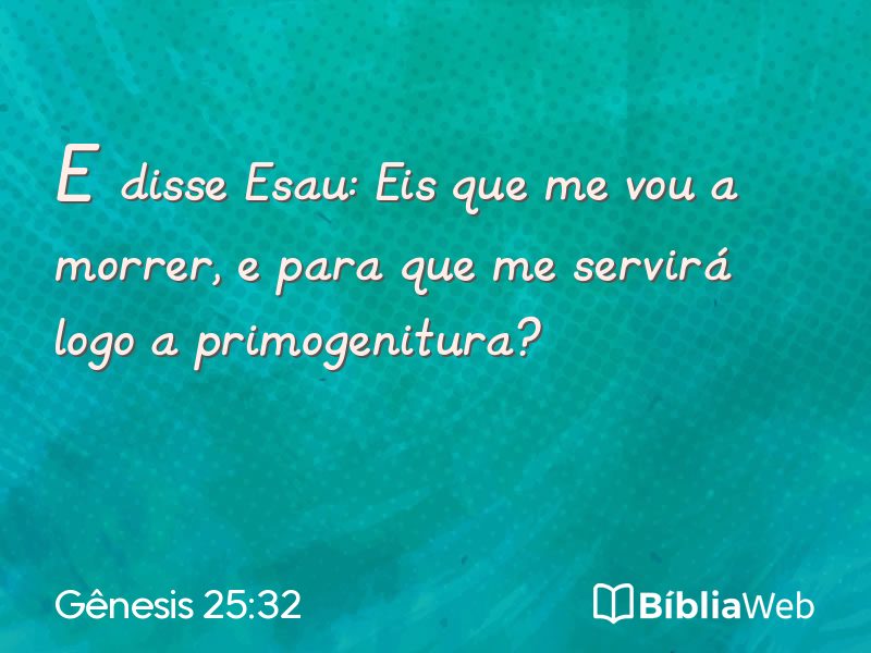 Gênesis 25:32 em imagem para compartilhar