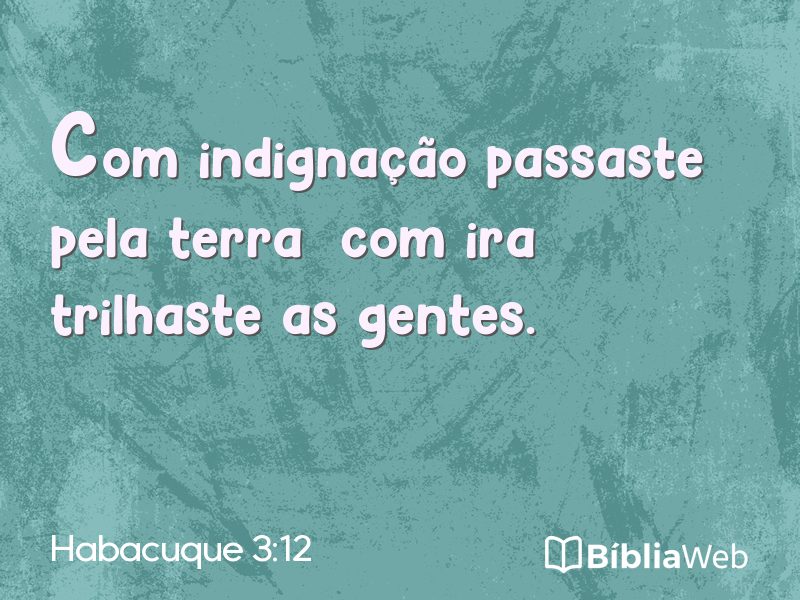 Habacuque 3:12 em imagem para compartilhar