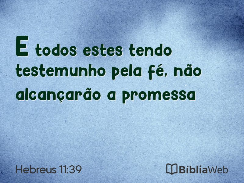 Hebreus 11:39 em imagem para compartilhar