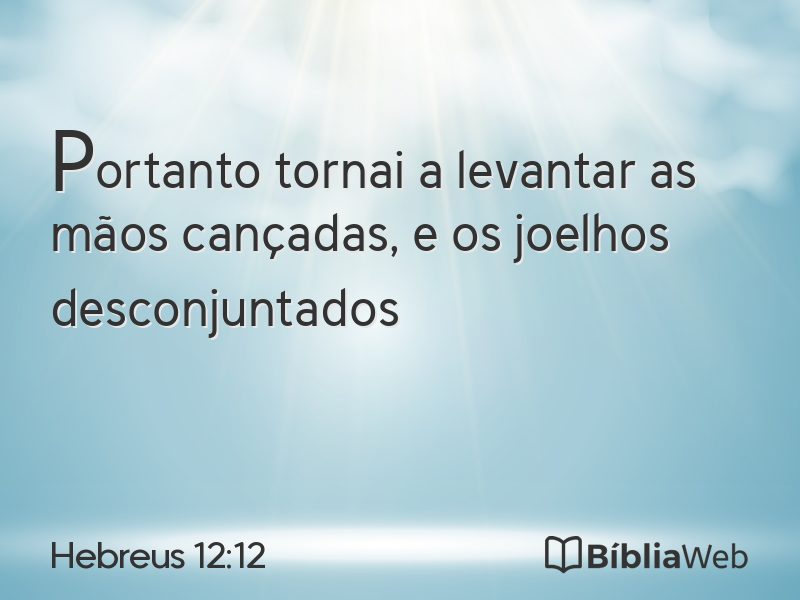 Hebreus 12:12 em imagem para compartilhar