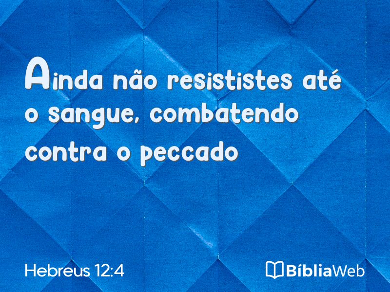 Hebreus 12:4 em imagem para compartilhar