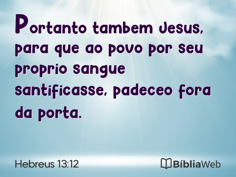 Hebreus 13:12 em imagem para compartilhar