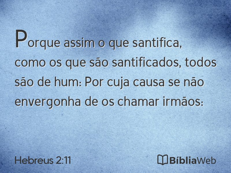 Hebreus 2:11 em imagem para compartilhar