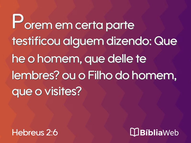 Hebreus 2:6 em imagem para compartilhar