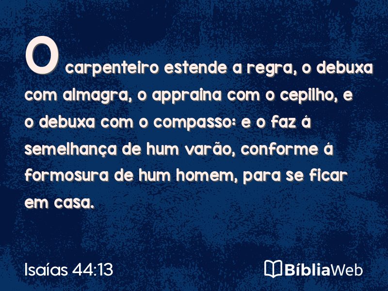 Isaías 44:13 em imagem para compartilhar