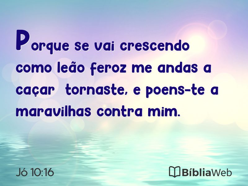Jó 10:16 em imagem para compartilhar