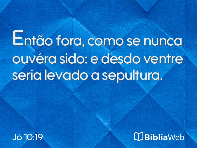 Jó 10:19 em imagem para compartilhar