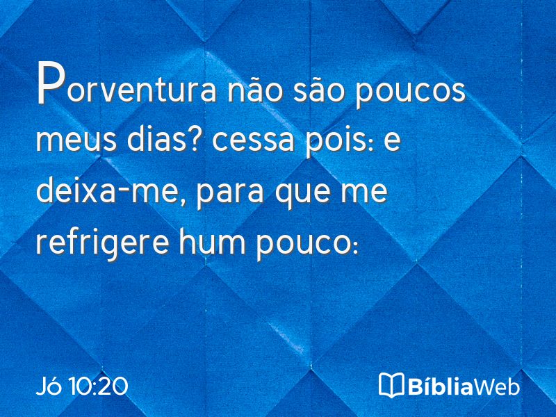 Jó 10:20 em imagem para compartilhar