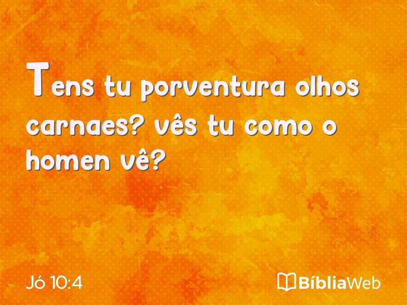 Jó 10:4 em imagem para compartilhar