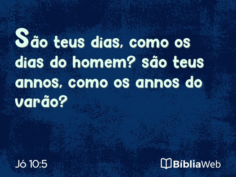 Jó 10:5 em imagem para compartilhar