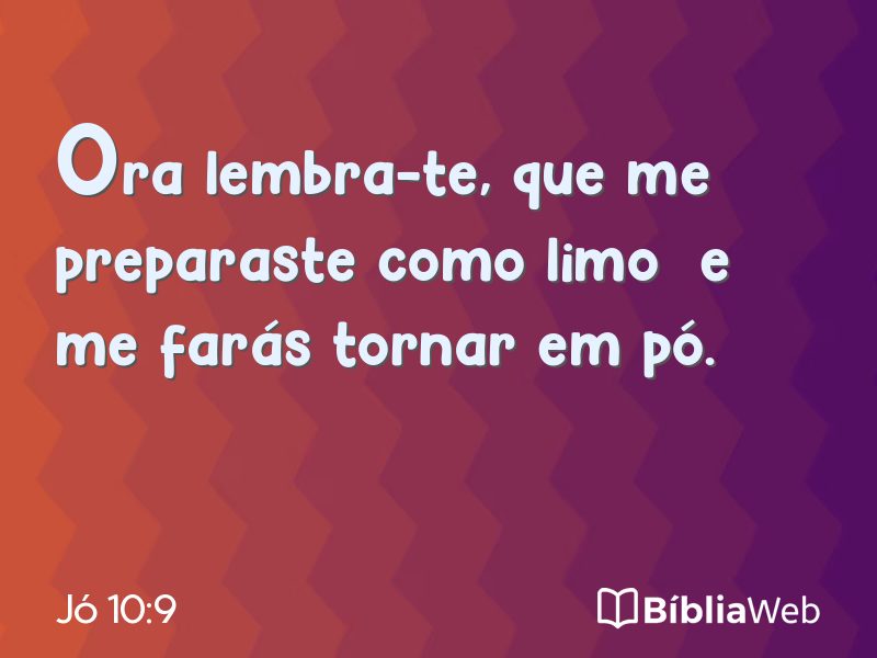 Jó 10:9 em imagem para compartilhar