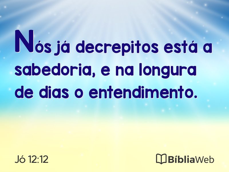 Jó 12:12 em imagem para compartilhar