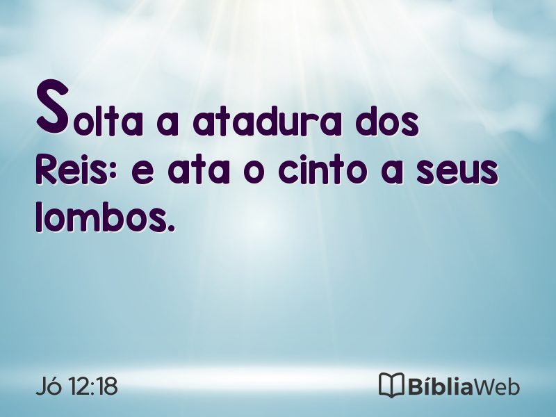 Jó 12:18 em imagem para compartilhar