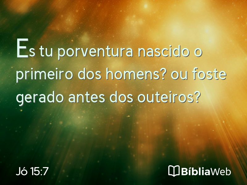 Jó 15:7 em imagem para compartilhar