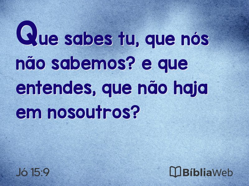 Jó 15:9 em imagem para compartilhar