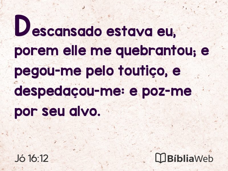 Jó 16:12 em imagem para compartilhar