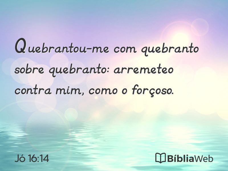 Jó 16:14 em imagem para compartilhar