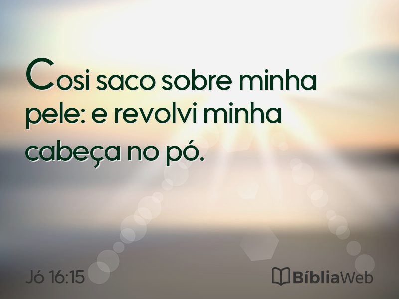 Jó 16:15 em imagem para compartilhar