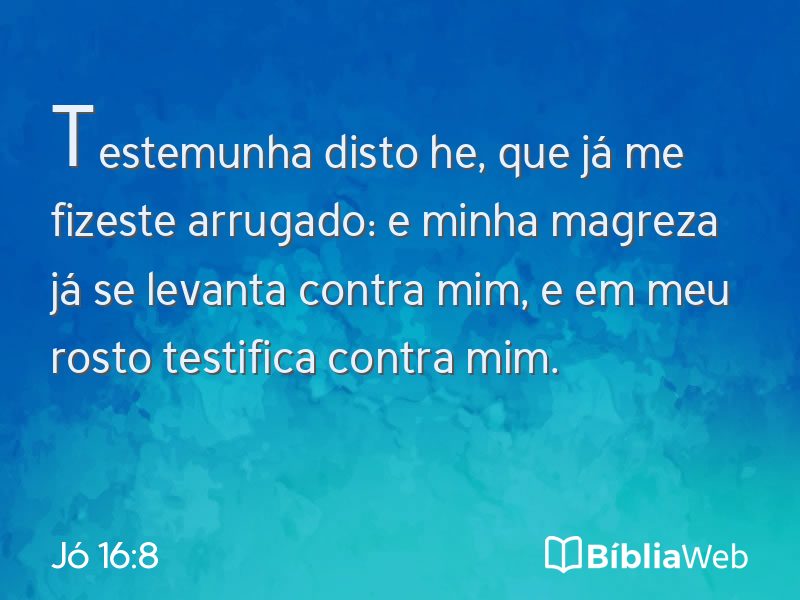 Jó 16:8 em imagem para compartilhar
