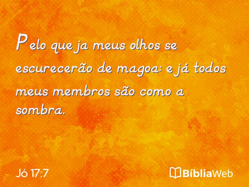 Jó 17:7 em imagem para compartilhar