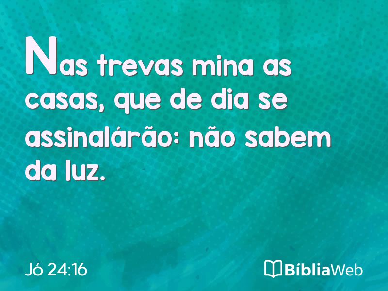 Jó 24:16 em imagem para compartilhar