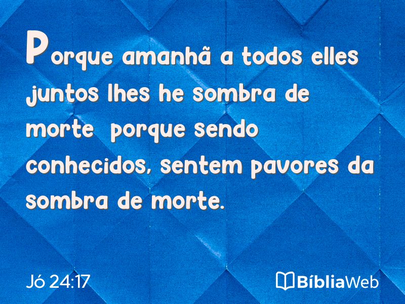 Jó 24:17 em imagem para compartilhar