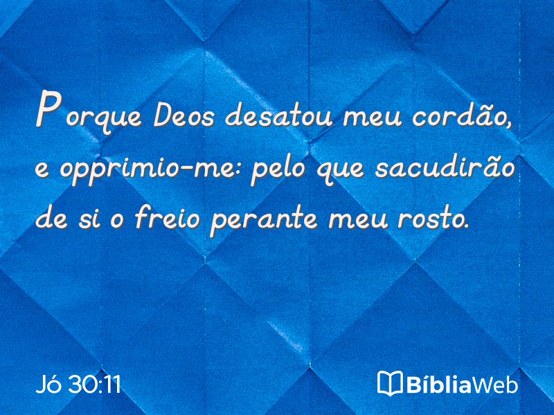 Jó 30:11 em imagem para compartilhar