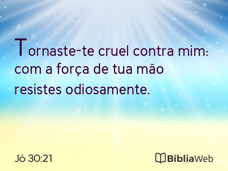 Jó 30:21 em imagem para compartilhar