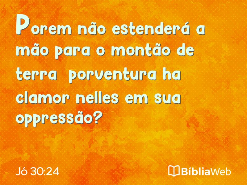 Jó 30:24 em imagem para compartilhar
