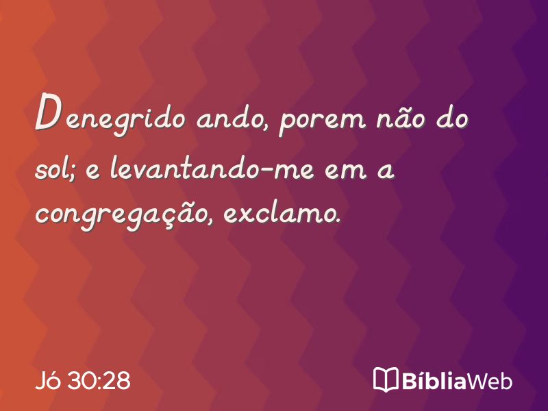 Jó 30:28 em imagem para compartilhar