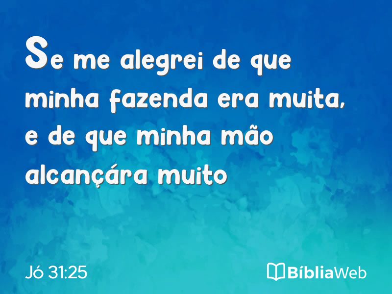 Jó 31:25 em imagem para compartilhar