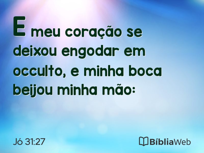 Jó 31:27 em imagem para compartilhar
