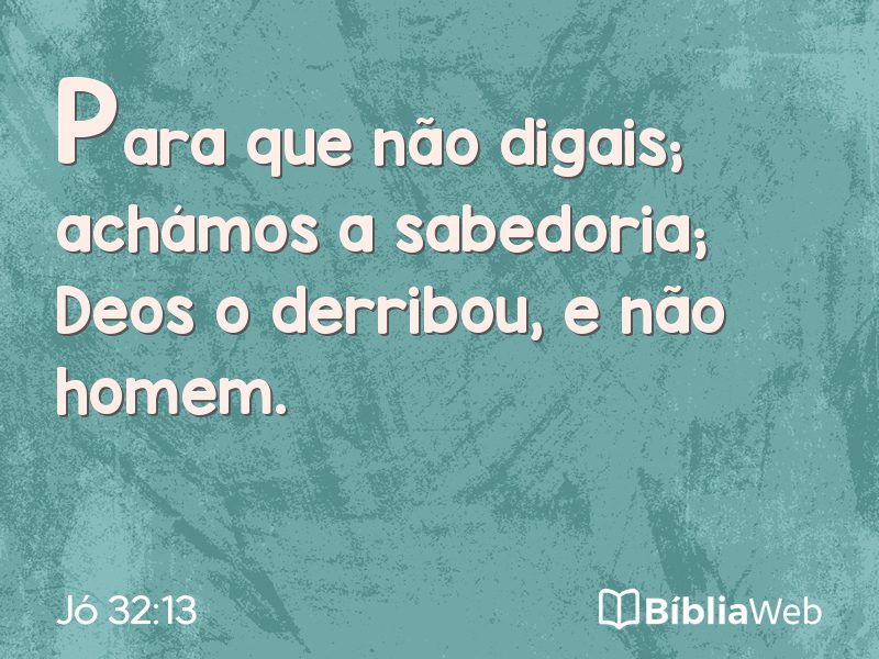 Jó 32:13 em imagem para compartilhar
