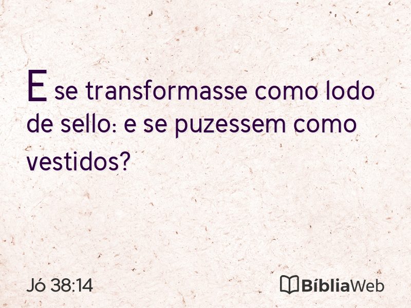 Jó 38:14 em imagem para compartilhar