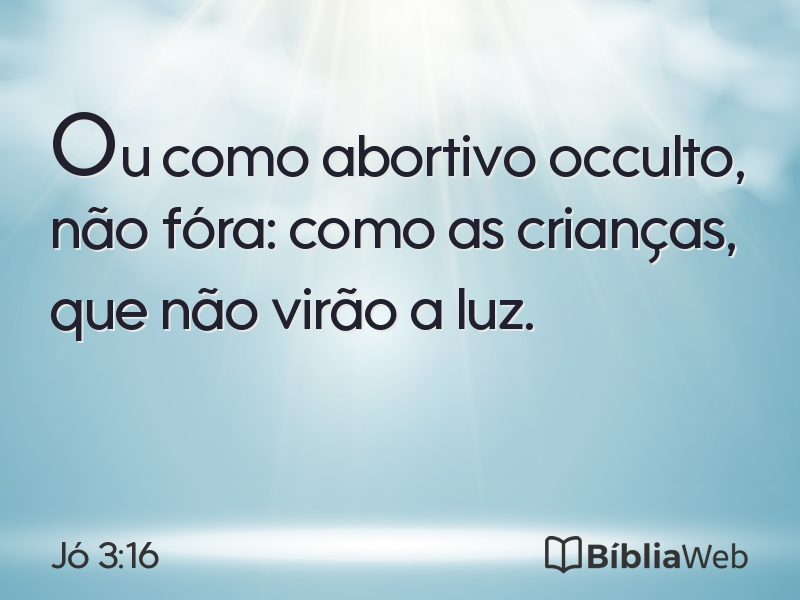 Jó 3:16 em imagem para compartilhar