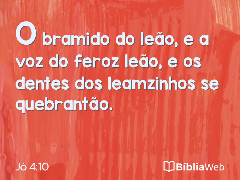 Jó 4:10 em imagem para compartilhar