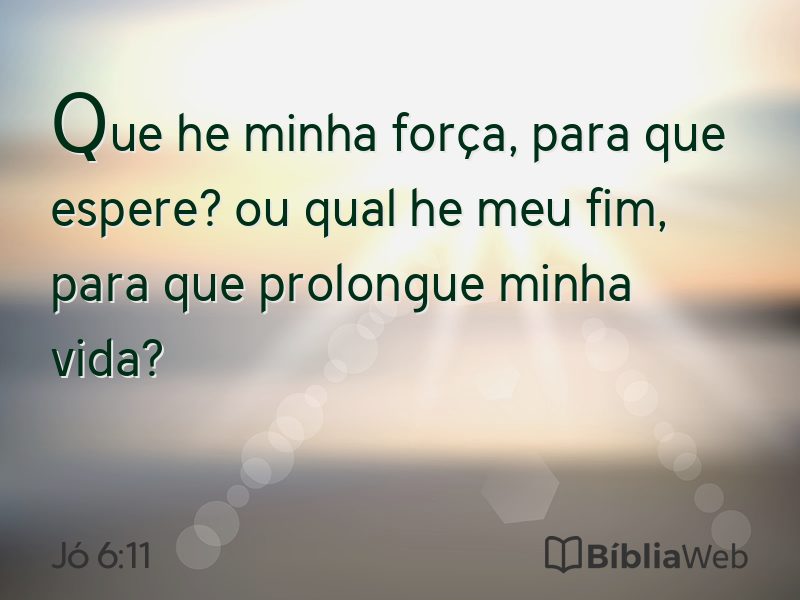 Jó 6:11 em imagem para compartilhar