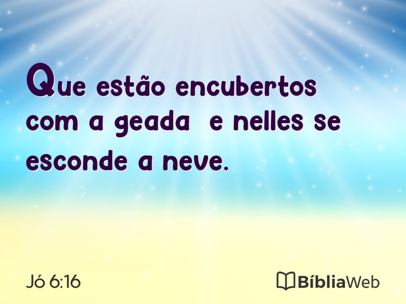Jó 6:16 em imagem para compartilhar