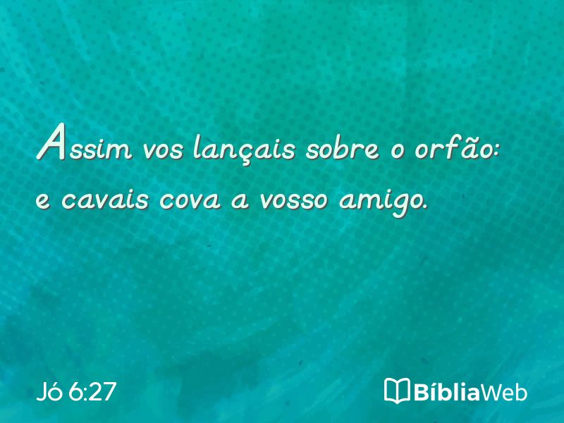 Jó 6:27 em imagem para compartilhar